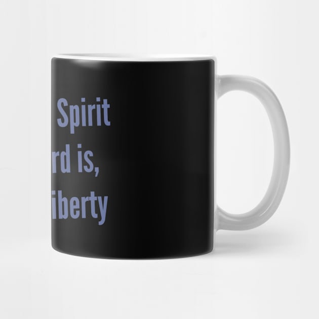 Liberty 2 Corinthians 3:17 The Spirit of The Lord Shirt by Terry With The Word